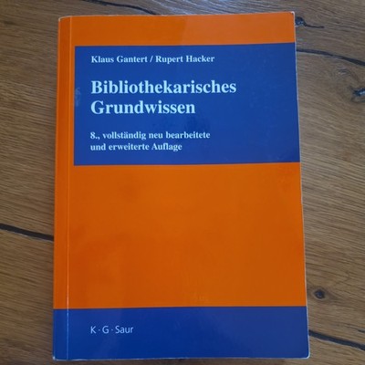 Bibliothekarisches Grundwissen. Gantert, Klaus und Rupert Hacker: