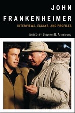 John Frankenheimer: Interviews, Essays, and Profiles by Stephen B. Armstrong (En