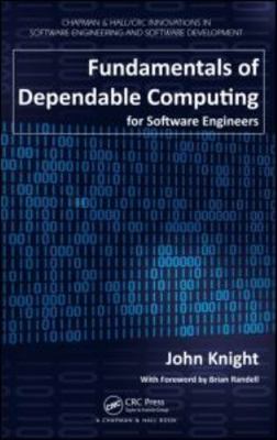 Fundamentals of Dependable Computing for Software Engineers (Chapman & Hall/CRC