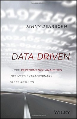 DATA DRIVEN: HOW PERFORMANCE ANALYTICS DELIVERS By Jenny Dearborn - Hardcover