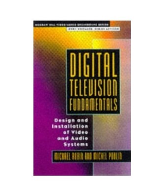 Digital Television Fundamentals: Design and Installation of Video and Audio Syst