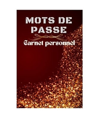 Mots de Passe: Carnet pour mot de passe à remplir: Gardez vos adresses internet
