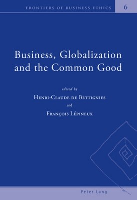 Business, Globalization and the Common Good | Henri-Claude de Bettignies (u. a.)