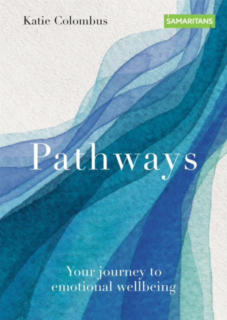 Pathways Your journey to emotional wellbeing by Katie Colombus (Paperback Book)