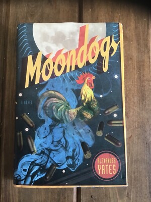 MOONDOGS by Alexander Yates, 2011 Signed First Edition