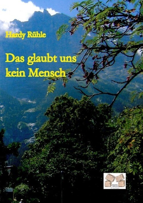 Thumbnail - Hardy Rühle | Das Glaubt Uns Kein Mensch | Taschenbuch | Deutsch