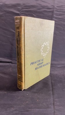 Practical Shop Mathematics 4th ed. Vol. 1 John H. Wolfe and Everett R. Phelps...
