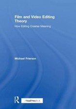 Film and Video Editing Theory: How Editing Creates Meaning [Hardback]
