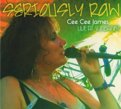 James, Cee Cee Seriously Raw: Live At Sunbanks (CD)