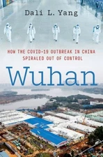 Wuhan: How the Covid-19 Outbreak in China Spiraled Out of Control [Hardback]