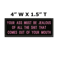 YOUR A  MUST BE JEALOUS... PATCH Embroidered Iron-on Applique Funny Sayings
