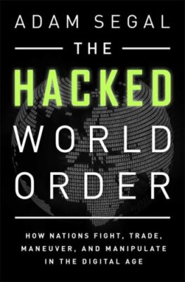 Hacked World Order by Segal, Adam