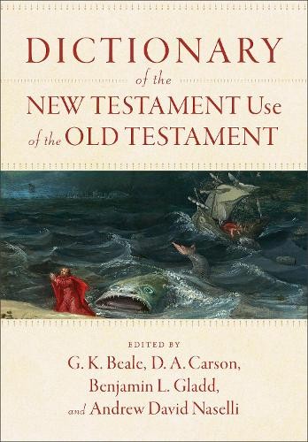 Dictionary of the New Testament Use of the Old Testament by G... - 9781540960047
