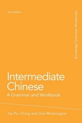 Intermediate Chinese: A Grammar and Workbook by Po-Ching Yip (English) Paperback