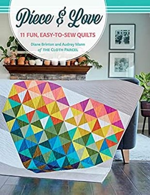 Piece & Love : 11 Fun, Easy-To-Sew Quilts Paperback Audrey, Brint