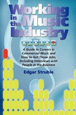 Working in the Music Industry - Struble, Edgar M