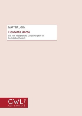 Rossettis Dante Bild-Text-Relationen und Literaturrezeption bei Dante Gabriel...