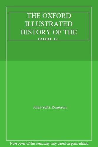 THE OXFORD ILLUSTRATED HISTORY OF THE BIBLE By JOHN ROGERSON