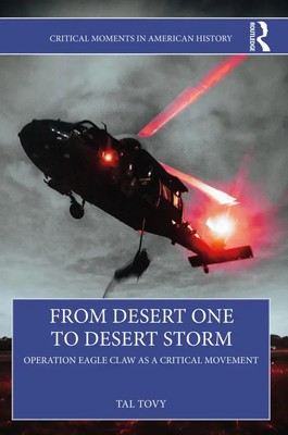 From Desert One to Desert Storm Operation Eagle Claw as a Critical Movement Tovy