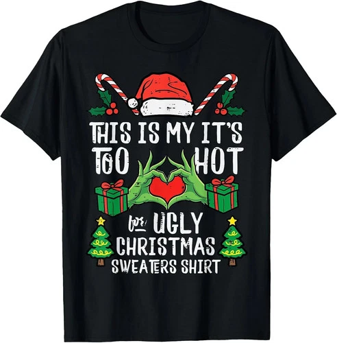Funny 'Too Hot for Ugly Sweater' Christmas T-Shirt Size S-5XL - product listing photo