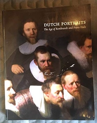 Dutch Portraits: The Age of Rembrandt and Frans Ha by Quentin Buvelot 1857093542