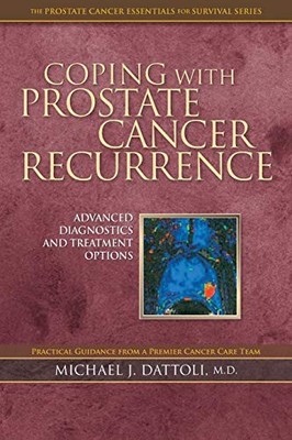 COPING WITH PROSTATE CANCER RECURRENCE: ADVANCED By Dattoli Michael J. M.d. *VG*