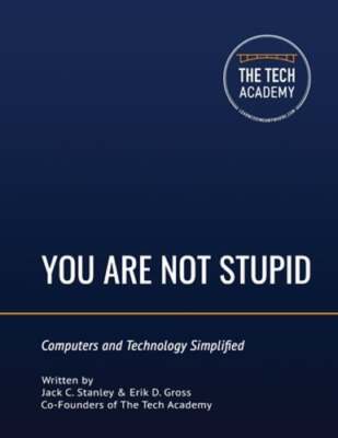 You Are Not Stupid: Computers and Technology Simplified by Erik D Gross: Used