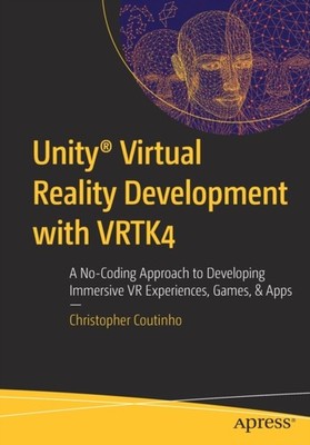 Coutinho - Unity Virtual Reality Development with VRTK4   A No-Coding - X555z