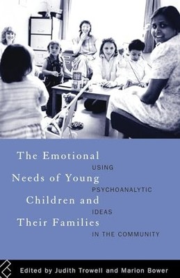 The Emotional Needs of Young Children and Their Families: Using P by  0415116139