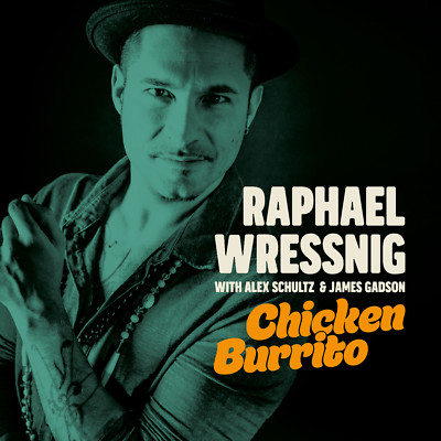 CD Raphael Wressnig Chicken Burrito With Alex Schultz & James Gadson