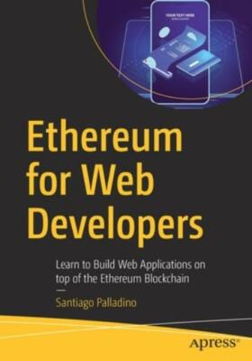 Ethereum for Web Developers: Learn to Build Web Applications on Top of the ...