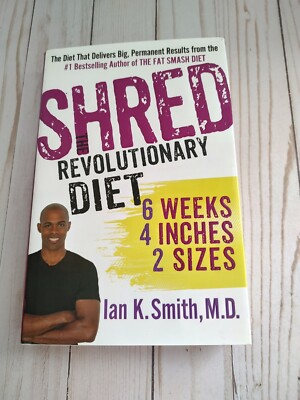 Shred The Revolutionary Diet: 6 Weeks 4 Inches 2 Sizes by Ian K. Smith M.D.
