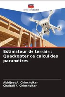 Abhijeet A. Chincholkar (U. A.) | Estimateur De Terrain : Quadcopter De...