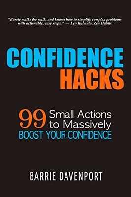 Confidence Hacks : 99 Small Actions to Massively Boost Your Confidence by ...