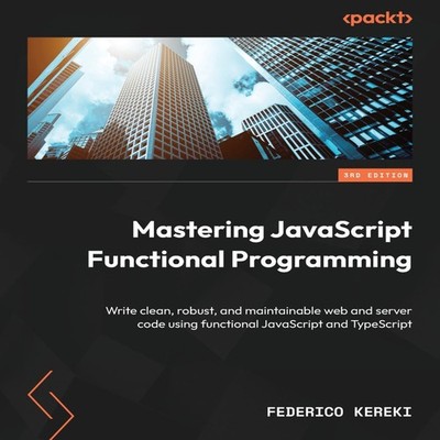 Mastering JavaScript Functional Programming - Third Edition Write