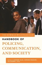 The Rowman & Littlefield Handbook Of Policing, Communication...
