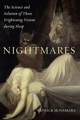 Nightmares The Science and Solution of Those Frightening Visions during Sleep
