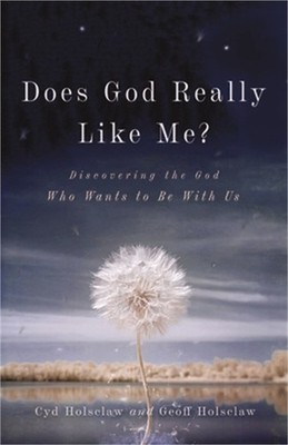 Does God Really Like Me?: Discovering the God Who Wants to Be with Us (Paperback