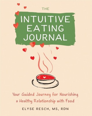  The Intuitive Eating Journal by Elyse Resch  NEW Paperback  softback