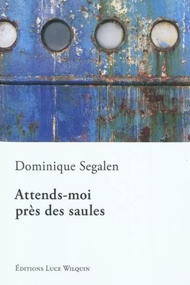 Warte auf mich bei den Weiden, Dominique Segalen