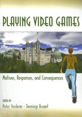 Playing Video Games: Motives, Responses, and Consequences (Lea's Communic - GOOD