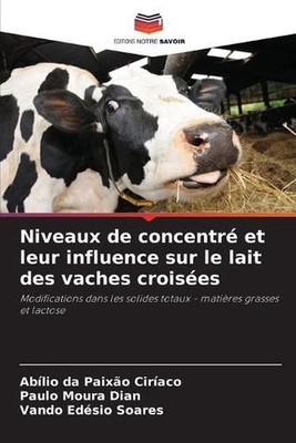 Niveaux de concentr et leur influence sur le lait des vaches croises by Ab?lio D
