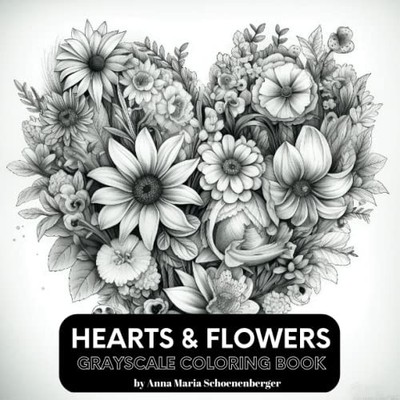 HEARTS & FLOWERS Grayscale Coloring..., Schoenenberger,