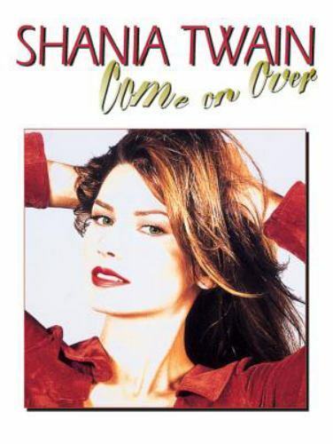 Shania Twain -- Come on Over: Piano/Vocal/Chords by Twain, Shania - Picture 1 of 1