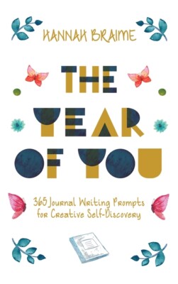 The Year Of You: 365 Journal Writing Prompts For Self-Discovery