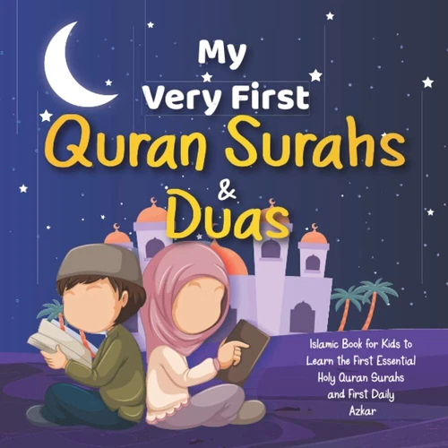 My Very First Quran Surahs & Duas: Islamic Book for Kids to Learn the First Ess