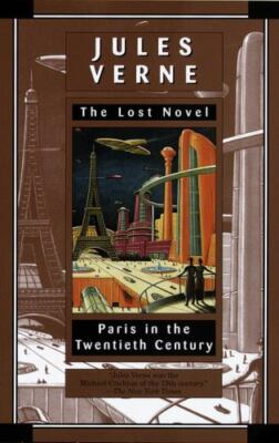 Paris in the Twentieth Century: Jules Verne, The Lost Novel, Richard Howard, Jul