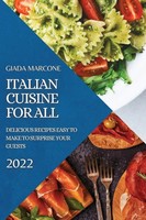 Italian Cuisine FOR ALL Delicious Recipes Easy TO Make TO Surprise Your Guests