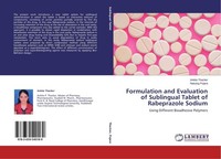 Formulation And Evaluation Of Sublingual Tablet Of Rabeprazole Sodium Ankita Tha