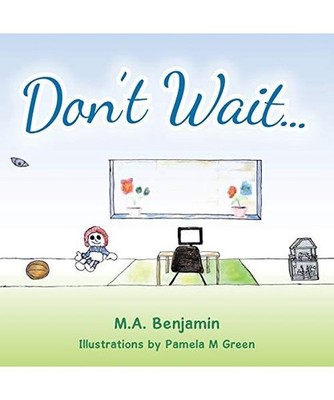 Don't Wait, M. A. Benjamin